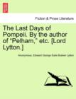 Image for The Last Days of Pompeii. by the Author of Pelham, Etc. [Lord Lytton.] Vol. III