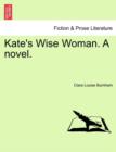 Image for Kate&#39;s Wise Woman. a Novel.