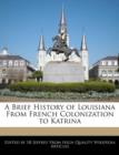 Image for A Brief History of Louisiana from French Colonization to Katrina