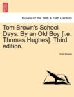 Image for Tom Brown&#39;s School Days. by an Old Boy [I.E. Thomas Hughes]. Third Edition.