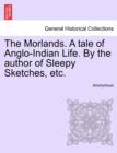 Image for The Morlands. a Tale of Anglo-Indian Life. by the Author of Sleepy Sketches, Etc.