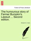 Image for The Humourous Story of Farmer Bumpkin&#39;s Lawsuit ... Second Edition.