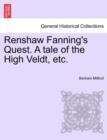 Image for Renshaw Fanning&#39;s Quest. a Tale of the High Veldt, Etc.