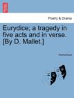 Image for Eurydice; A Tragedy in Five Acts and in Verse. [By D. Mallet.]