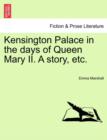 Image for Kensington Palace in the Days of Queen Mary II. a Story, Etc.