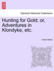 Image for Hunting for Gold; Or, Adventures in Klondyke, Etc.