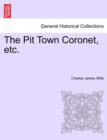 Image for The Pit Town Coronet, Etc.