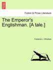 Image for The Emperor&#39;s Englishman. [A Tale.]