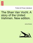 Image for The Shan Van Vocht. a Story of the United Irishmen. New Edition.