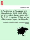 Image for A Residence at Nagasaki and Hakodate in 1859-1860. with an Account of Japan Generally. by C. P. Hodgson. with a Series of Letters on Japan, by His Wife.