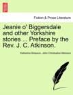 Image for Jeanie O&#39; Biggersdale and Other Yorkshire Stories ... Preface by the REV. J. C. Atkinson.
