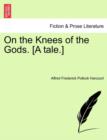Image for On the Knees of the Gods. [A Tale.] Vol. II.