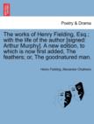Image for Works of Henry Fielding, Esq.; With the Life of the Author [Signed