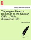 Image for Tregeagle&#39;s Head; A Romance of the Cornish Cliffs ... with ... Illustrations, Etc.