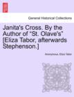 Image for Janita&#39;s Cross. by the Author of &quot;St. Olave&#39;s&quot; [Eliza Tabor, Afterwards Stephenson.] Vol. III.