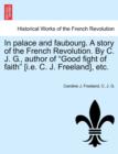 Image for In Palace and Faubourg. a Story of the French Revolution. by C. J. G., Author of &quot;Good Fight of Faith&quot; [I.E. C. J. Freeland], Etc.