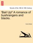 Image for &#39;Bail Up!&#39; a Romance of Bushrangers and Blacks.
