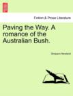 Image for Paving the Way. a Romance of the Australian Bush.