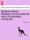 Image for Madame Midas. Realistic and Sensational Story of Australian Mining Life.