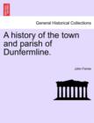 Image for A History of the Town and Parish of Dunfermline.