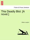 Image for This Deadly Blot. [A Novel.]