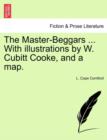 Image for The Master-Beggars ... with Illustrations by W. Cubitt Cooke, and a Map.