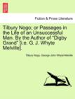 Image for Tilbury Nogo; or Passages in the Life of an Unsuccessful Man. By the Author of &quot;Digby Grand&quot; [i.e. G. J. Whyte Melville].