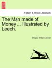 Image for The Man Made of Money ... Illustrated by Leech.