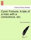 Image for Cynic Fortune. a Tale of a Man with a Conscience, Etc.