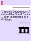 Image for &#39;Captains Courageous.&#39; a Story of the Grand Banks ... with Illustrations by I. W. Taber.