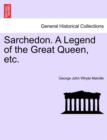 Image for Sarchedon. a Legend of the Great Queen, Etc.