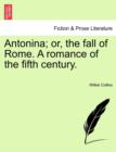 Image for Antonina; Or, the Fall of Rome. a Romance of the Fifth Century.
