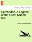 Image for Sarchedon. a Legend of the Great Queen, Etc.