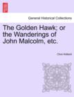 Image for The Golden Hawk; or the Wanderings of John Malcolm, etc.