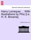 Image for Harry Lorrequer ... with Illustrations by Phiz [I.E. H. K. Browne].