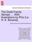 Image for The Dodd Family Abroad. ... with Illustrations by Phiz [I.E. H. K. Browne].