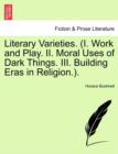 Image for Literary Varieties. (I. Work and Play. II. Moral Uses of Dark Things. III. Building Eras in Religion.).