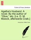 Image for Agatha&#39;s Husband. A novel. By the author of &quot;Olive,&quot; etc. [i.e. D. M. Mulock, afterwards Craik.]
