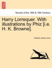 Image for Harry Lorrequer. with Illustrations by Phiz [I.E. H. K. Browne].