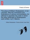Image for The plays of William Shakspeare. In ten volumes. With the corrections and illustrations of various commentators. An attempt to ascertain the order in which the plays attributed to Shakespeare were wri