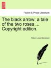 Image for The Black Arrow : A Tale of the Two Roses ... Copyright Edition.