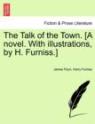 Image for The Talk of the Town. [A Novel. with Illustrations, by H. Furniss.]