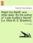 Image for Ralph the Bailiff, and Other Tales. by the Author of Lady Audley&#39;s Secret [I.E. Miss M. E. Braddon].