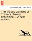 Image for The Life and Opinions of Tristram Shandy, Gentleman ... a New Edition.