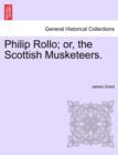 Image for Philip Rollo; or, the Scottish Musketeers.