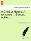 Image for A Child of Nature. a Romance ... Second Edition.