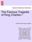 Image for The Famous Tragedie of King Charles I