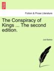 Image for The Conspiracy of Kings ... the Second Edition.
