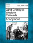 Image for Land Grants to Western Railroads