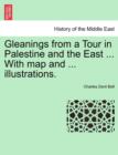 Image for Gleanings from a Tour in Palestine and the East ... with Map and ... Illustrations.